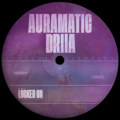 Auramatic feat. DRIIA- Heaven (stizzy's TEK remix)