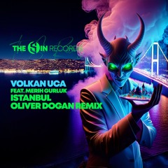 Volkan Uca Feat. Merih Gurluk - Istanbul - Oliver Dogan Remix
