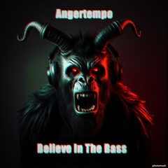 Angertempo - Believe In The Bass