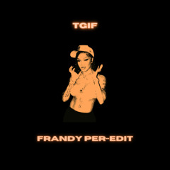 TGIF (Frandy Per-edit)