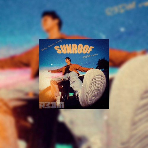 Stream Nicky Youre, Dazy Sunroof(R3DM remix) by R3DM Listen online