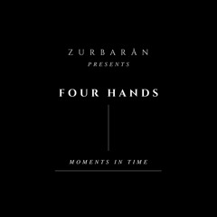 Zurbarån presents - Four Hands - Moments In Time