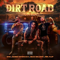 Dirt Road (feat. Bubba SparxxX, Bezz Believe & Mr. Flip)