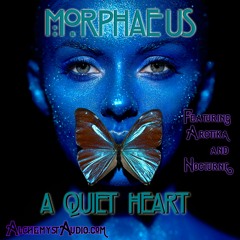 Morphaeus, Featuring Arctika And Nocturne - A Quiet Heart - Alchemyst Audio © 2020