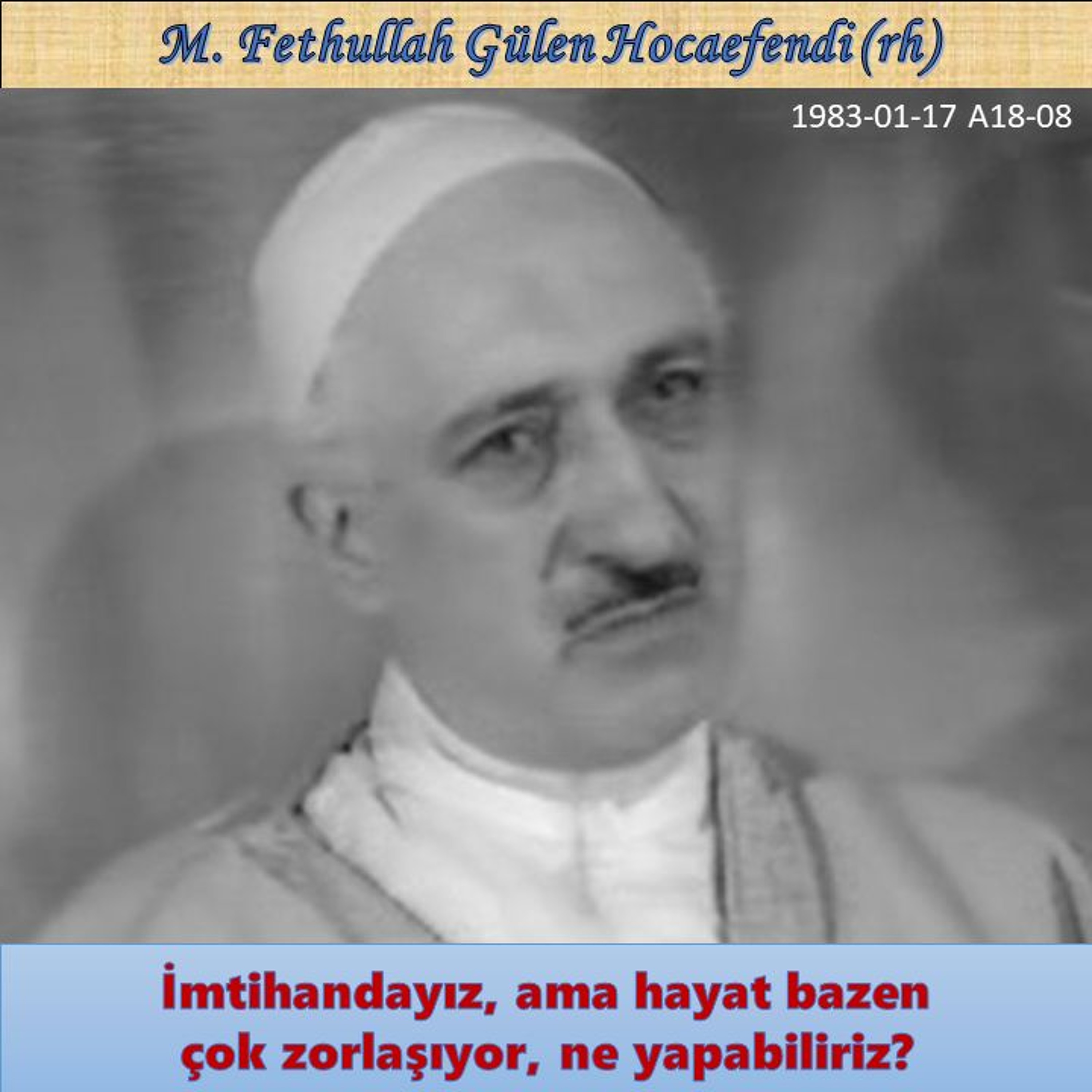 1983-01-17 A18-08 İmtihandayız, ama hayat bazen çok zorlaşıyor, ne yapabiliriz? episode artwork