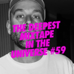 The Deepest Mixtape In The Universe #59