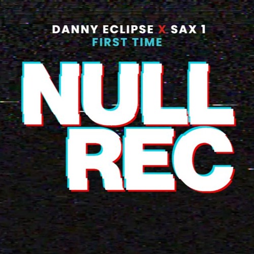 DANNY ECLIPSE X SAX 1 - FIRST TIME