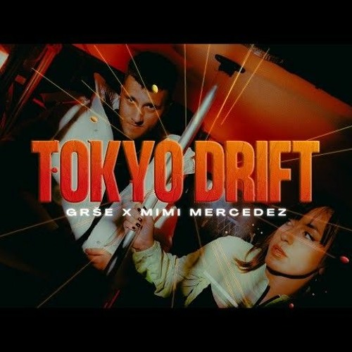 GRŠE - TOKYO DRIFT ft. MIMI MERCEDEZ