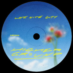PREMIERE: Late Nite City - Higher Ground [Late Nites]