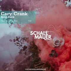 PREMIERE: Cary Crank - Acid Rock (Original Mix) [Schallmauer Records]