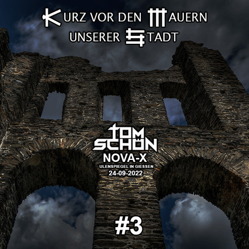 Tom Schön - Kurz vor den Mauern unserer Stadt #3 - Mixed at Nova-X, Ulenspiegel Gießen 24-09-2022