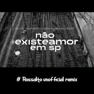 Milton Nascimento e Criolo - Não Existe Amor Em SP (RossAlto Unofficial Remix)