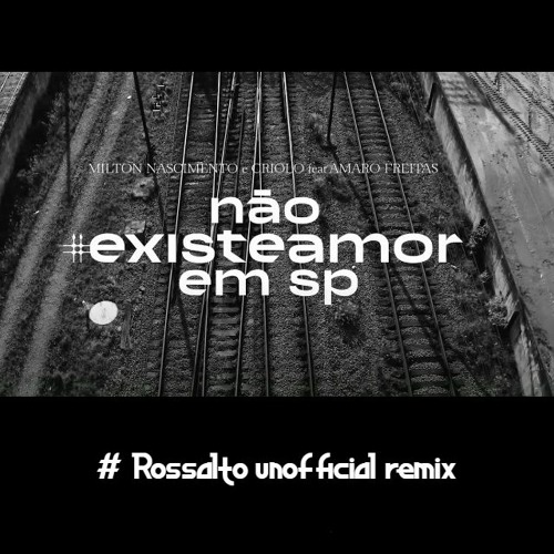 Milton Nascimento e Criolo  - Não Existe Amor Em SP (RossAlto Unofficial Remix)