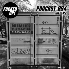 Fucked Up! Podcast 094 - WLDERZ
