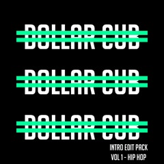 Dollar Cub Intro Edit Pack -Vol 1- [Hip Hop] {30 Tracks w/Intros} BUY = FREE DOWNLOAD