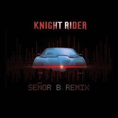 Knight Rider (Señor B Remix)