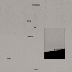 iamkosmos - Bring Me Flowers
