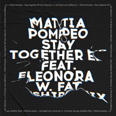 Premiere: Mattia Pompeo - Stay Together ft. Eleonora (Fat Sushi Remix) [8Music]
