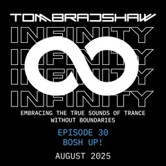 Tom Bradshaw - Infinity 30, Bosh Up! [August 2025]