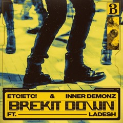 ETC!ETC! & Inner Demonz - Brekit Down (ft. LADESH)