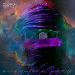 Shaman's Dream, Poranguí, Momentology - Olorum (Momentology Deep House Mix)