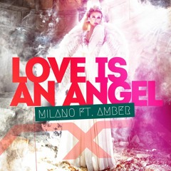 DJ MILANO - Love Is An Angel (feat. Amber) (trumup$)