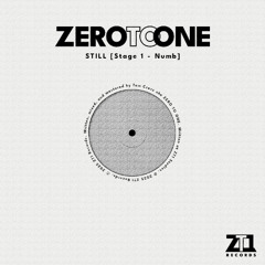 Track of the Day: ZERO TO ONE - STILL [Stage 1 - Numb] (Radio Edit) (Exclusive ID)