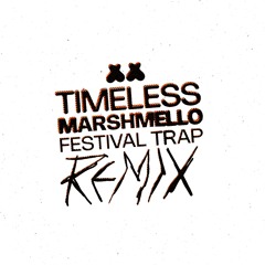 The Weeknd - Timeless [feat. Playboi Carti] (Marshmello Festival Trap Remix)