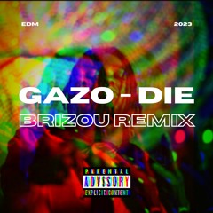 Gazo - Die ( BRIZOU Remix ) FREE DOWNLOAD