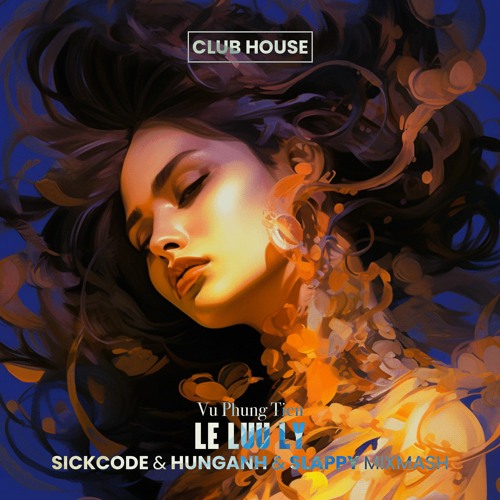 Vu Phung Tien - Le Luu Ly (HUNGANH & SLAPPY & SICKCODE Mixmash)