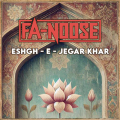 Fa-Noose - Eshgh-e-Jegarkhar