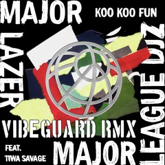 Major Lazer & Major League DJz - Koo Koo Fun (feat. Tiwa Savage and DJ Maphorisa) (Vibeguard Remix)