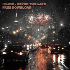 Inline - Never Too Late (Free download)