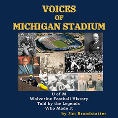 Get KINDLE 🗸 Voices of Michigan Stadium: U of M Wolverine Football History Told by t