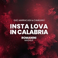 Guè, Marracash x Camilway - Insta Lova In Calabria (ROMANINI MashUp)