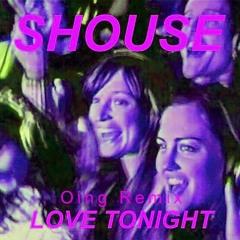 Shouse - Love Tonight (Oing Remix)