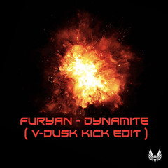 Furyan : Dynamite (V-Dusk Kick Edit) FREE DL