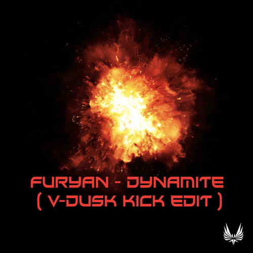 Furyan : Dynamite (V-Dusk Kick Edit) FREE DL