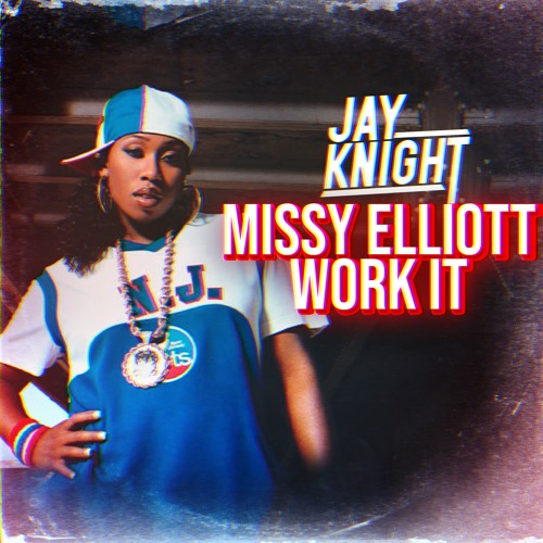 WORK IT (Jay Knight Bootleg)