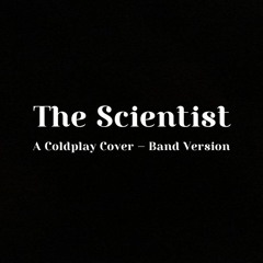 The Scientist - A Coldplay Cover