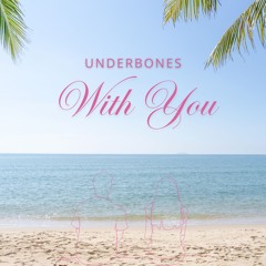Underbones - With You (Free Download)
