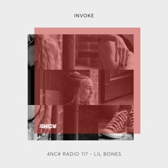 4NC¥ Radio 117 - INVOKE - lil bones
