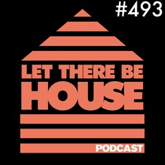 Let There Be House Podcast With Queen B #493