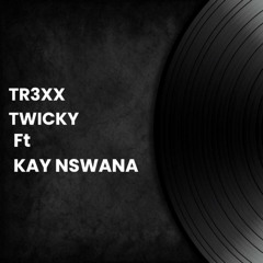 Tr3xx_FT_Kay_Nswana_twicky