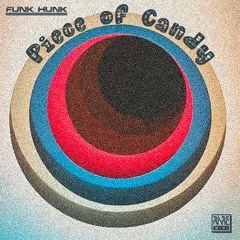 Funk Hunk - Piece Of Candy