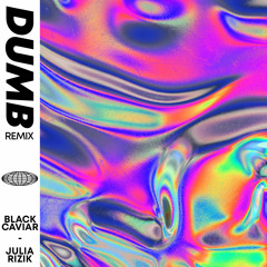 Julia Rizik, Black Caviar - DUMB (Black Caviar Remix)