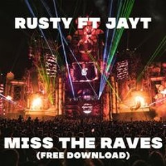 RUSTY & JAYT - MISS THE RAVES (free download)