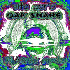 Site Zero - Oak Snare (PLΛGVE Remix)