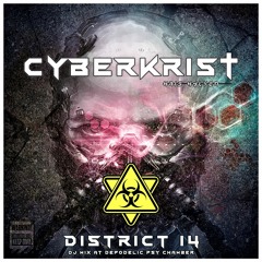 CYBERKRIST (Kris Kylven) - DISTRICT 14 - DJ Mix @ Depodelic Psy Chamber(14/05/2022) Zagreb - Croatia
