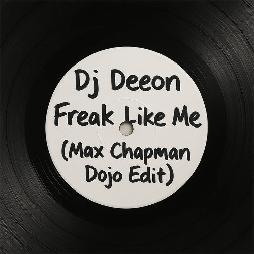 DJ Deeon - Freak Like Me (Max Chapman Dojo Edit)